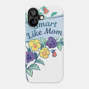 Smart Like Mom Phone Case