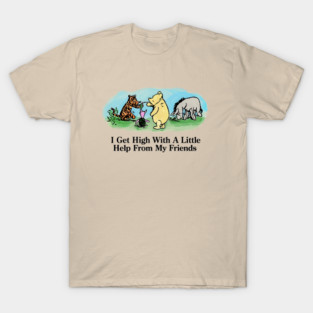 I Get High With A Little Help From My Friends T-Shirt
