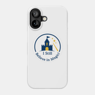 I Still Believe in Magic! Phone Case