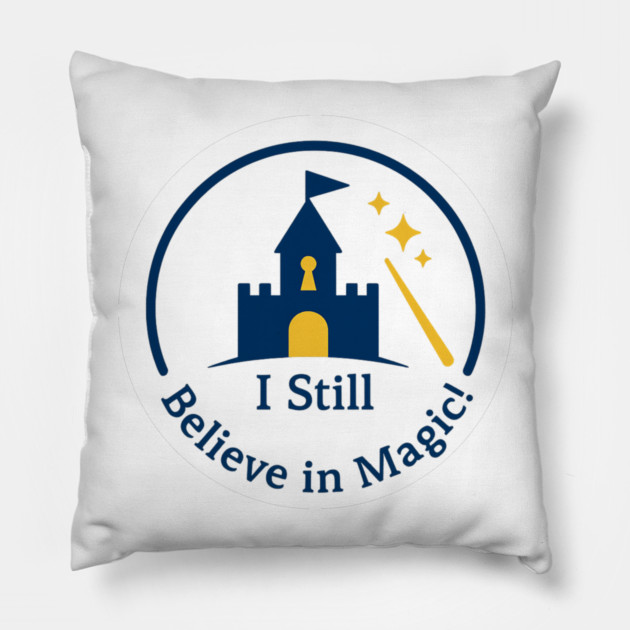 I Still Believe in Magic! Pillow by Disney For Seniors