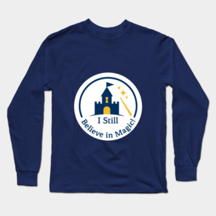 I Still Believe in Magic! Long Sleeve T-Shirt