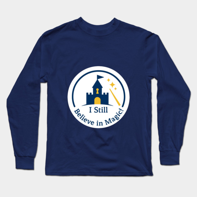 I Still Believe in Magic! Long Sleeve T-Shirt by Disney For Seniors