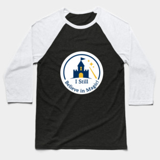 I Still Believe in Magic! Baseball T-Shirt