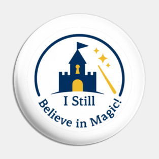 I Still Believe in Magic! Pin