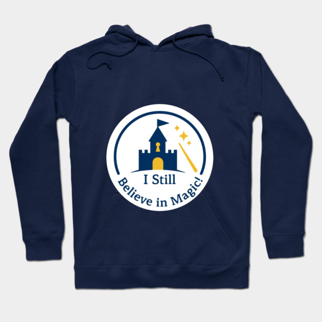 I Still Believe in Magic! Hoodie by Disney For Seniors
