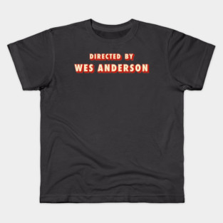 Directed by Wes Anderson Typography Kids T-Shirt