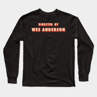 Directed by Wes Anderson Typography Long Sleeve T-Shirt