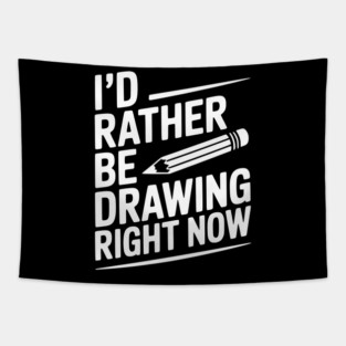 I’d Rather Be Drawing Right Now Tapestry