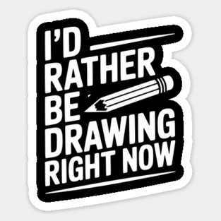I’d Rather Be Drawing Right Now Magnet