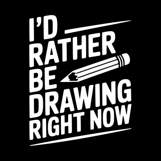 I’d Rather Be Drawing Right Now by Frank Ring