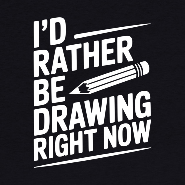 I’d Rather Be Drawing Right Now by Frank Ring