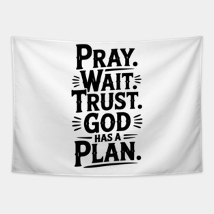 Pray Wait Trust God Has a Plan Tapestry