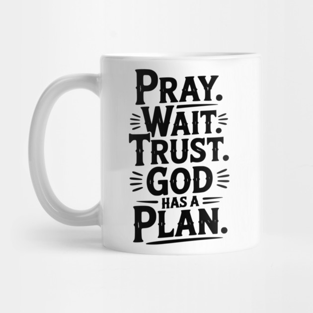 Pray Wait Trust God Has a Plan by Frank Ring