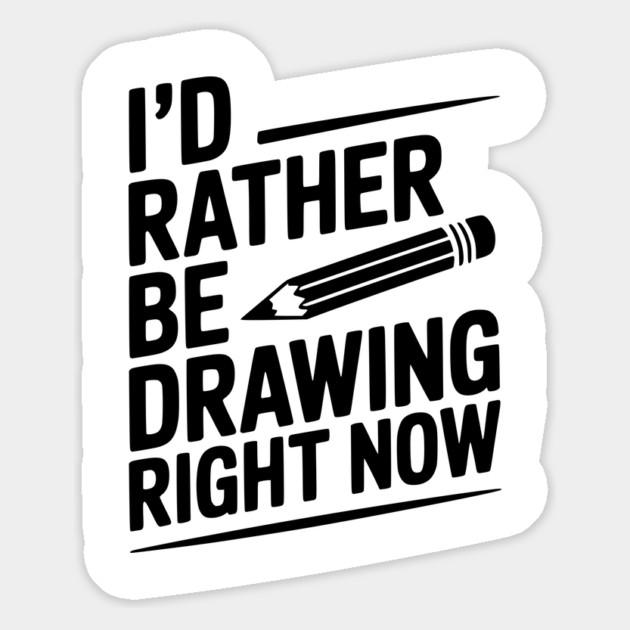 I’d Rather Be Drawing Right Now Magnet by Frank Ring