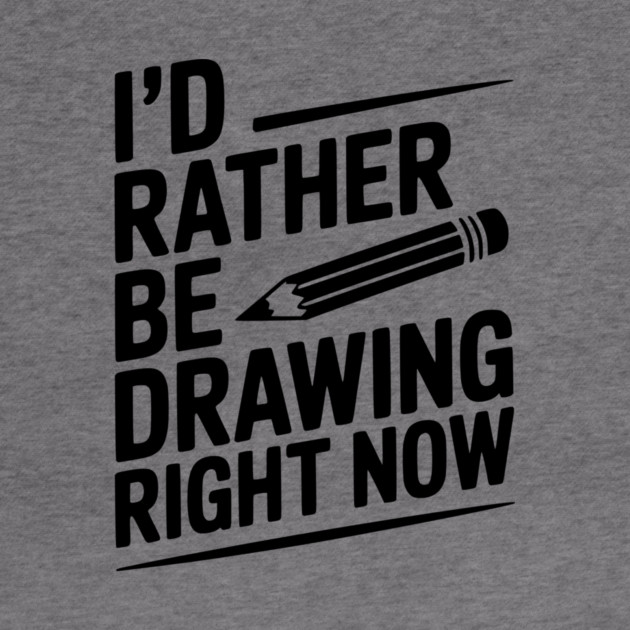 I’d Rather Be Drawing Right Now by Frank Ring