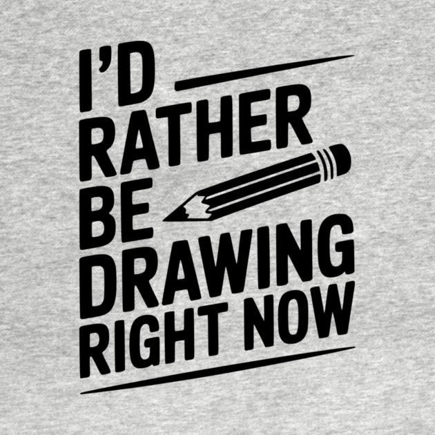 I’d Rather Be Drawing Right Now by Frank Ring