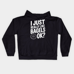 I Just Really Like Bagels Ok? Kids Hoodie