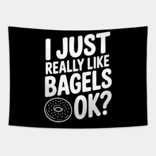 I Just Really Like Bagels Ok? Tapestry