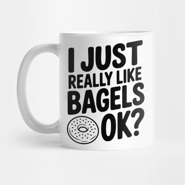 I Just Really Like Bagels Ok? by Frank Ring