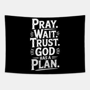 Pray Wait Trust God Has a Plan Tapestry