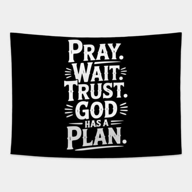 Pray Wait Trust God Has a Plan Tapestry by Frank Ring