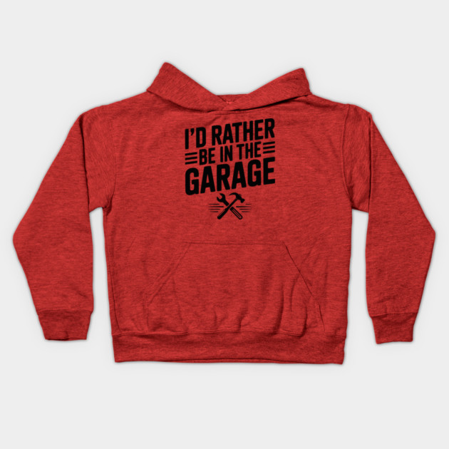 I’d Rather Be in the Garage Kids Hoodie by Frank Ring