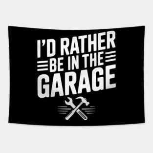 I’d Rather Be in the Garage Tapestry