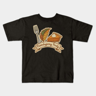 Friendsgiving Party Patch, Fork Leaf Pie Banner | Funny Thanksgiving | holiday gathering | friendsgiving dinner | Family Thanksgiving | Thanksgiving gift Kids T-Shirt