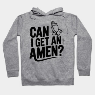 Can I Get an Amen? Hoodie