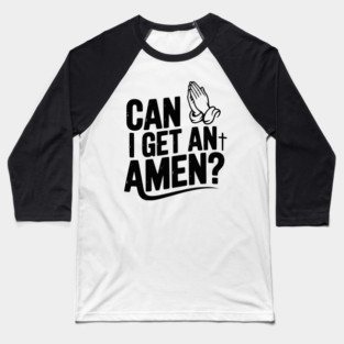 Can I Get an Amen? Baseball T-Shirt