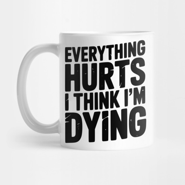 Everything Hurts I Think I’m Dying by Frank Ring