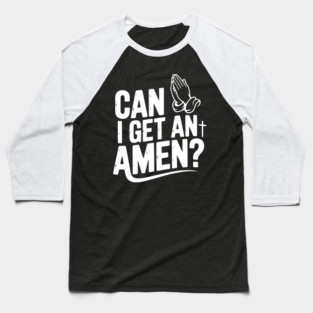 Can I Get an Amen? Baseball T-Shirt