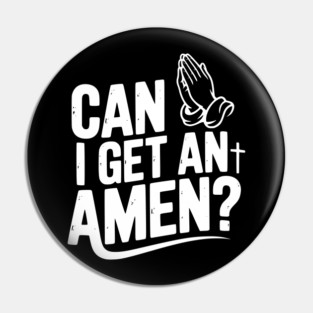 Can I Get an Amen? Pin
