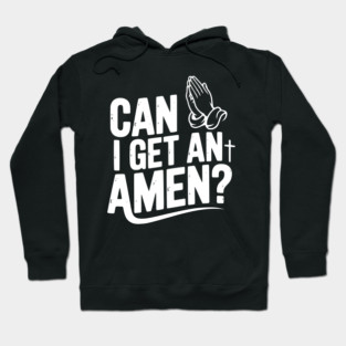Can I Get an Amen? Hoodie