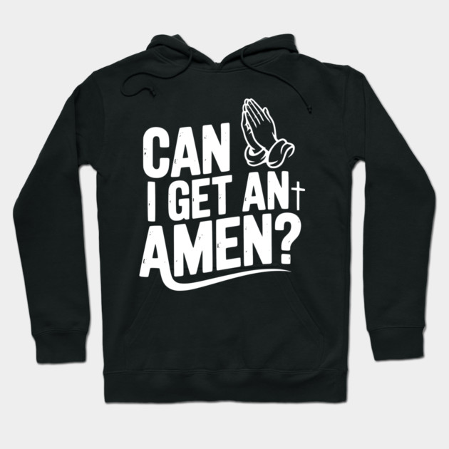 Can I Get an Amen? Hoodie by Frank Ring