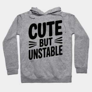 Cute but Unstable Hoodie