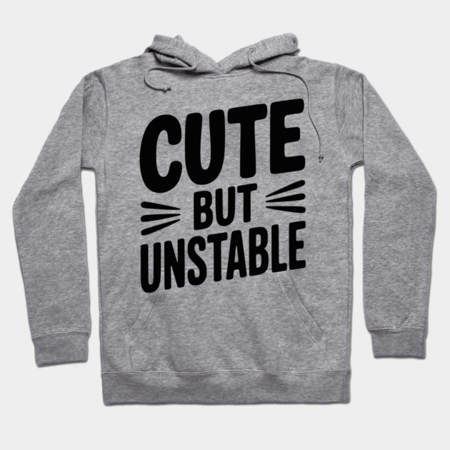 Cute but Unstable Hoodie by Frank Ring