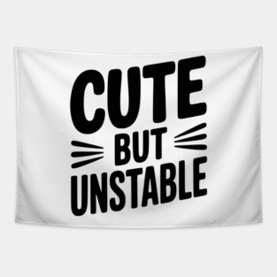 Cute but Unstable Tapestry