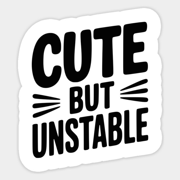 Cute but Unstable Sticker by Frank Ring