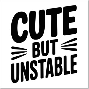 Cute but Unstable Posters and Art