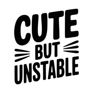 Cute but Unstable T-Shirt