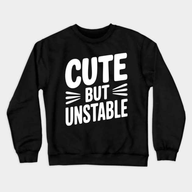 Cute but Unstable Crewneck Sweatshirt by Frank Ring