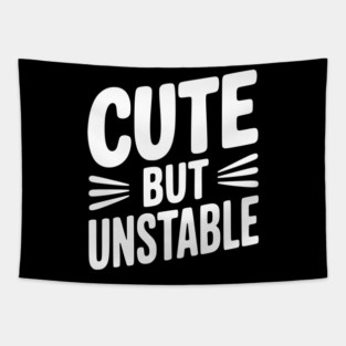Cute but Unstable Tapestry
