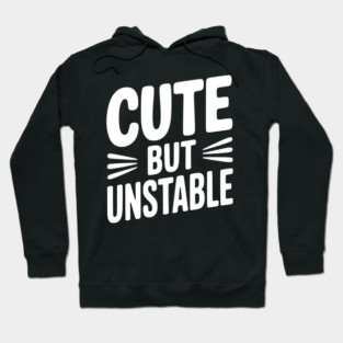 Cute but Unstable Hoodie