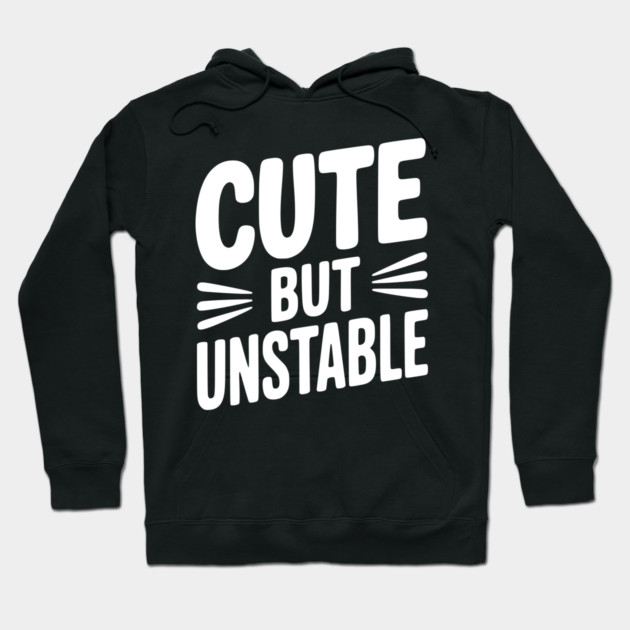 Cute but Unstable Hoodie by Frank Ring