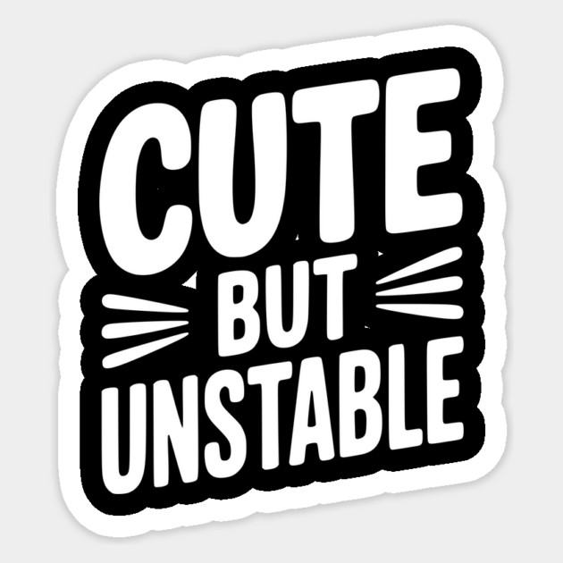 Cute but Unstable Sticker by Frank Ring