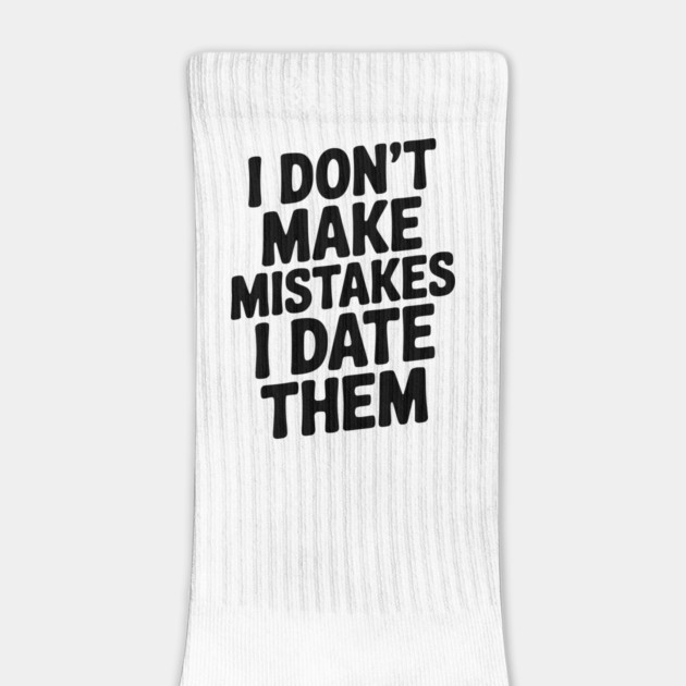 I Don’t Make Mistake I Date Them by Frank Ring