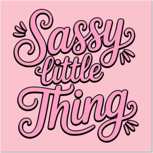 Sassy Little Thing! Sassy Girl Gift Posters and Art