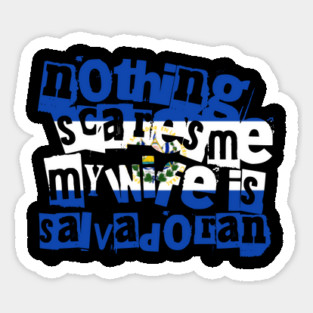 Funny El Salvador Nothing Scares Me My Wife Is Salvadoran Sticker