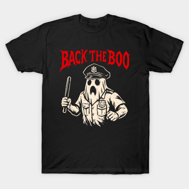Back the Boo Horror Ghost Cop Design T-Shirt by belownormal